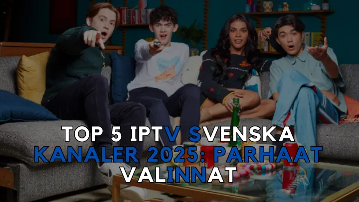 Top 5 IPTV Svenska Kanaler 2025