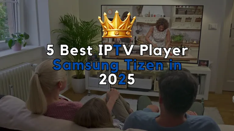 5 Best IPTV Player Samsung Tizen