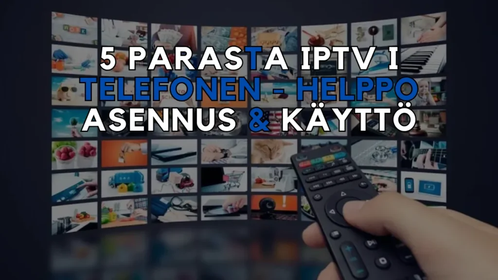 5 Parasta IPTV i telefonen