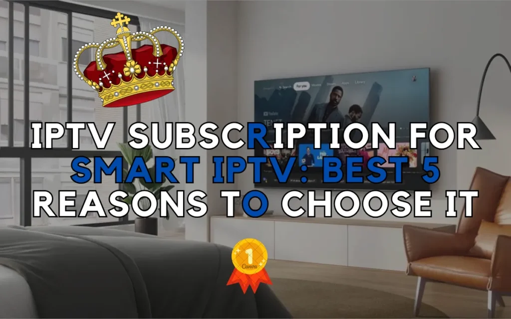 IPTV Subscription for Smart IPTV
