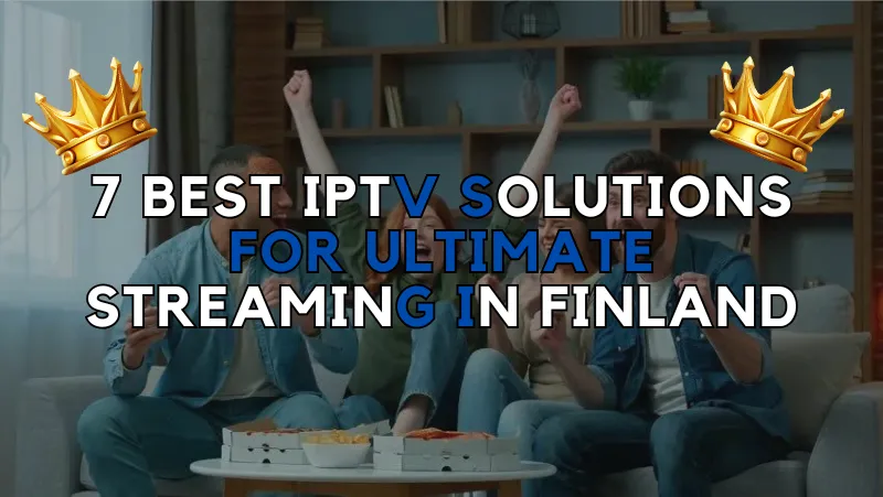 7 Best IPTV Solutions