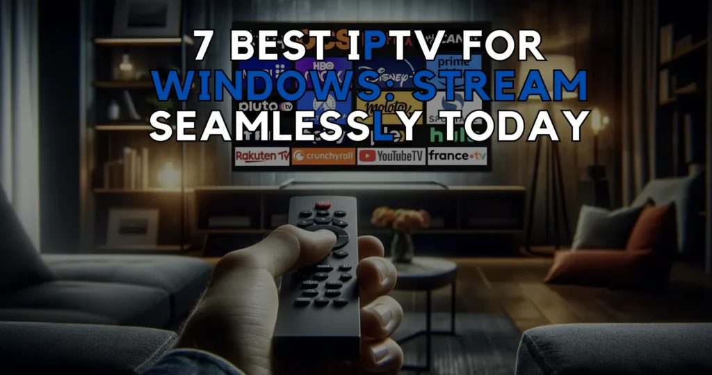 7 Best IPTV for Windows
