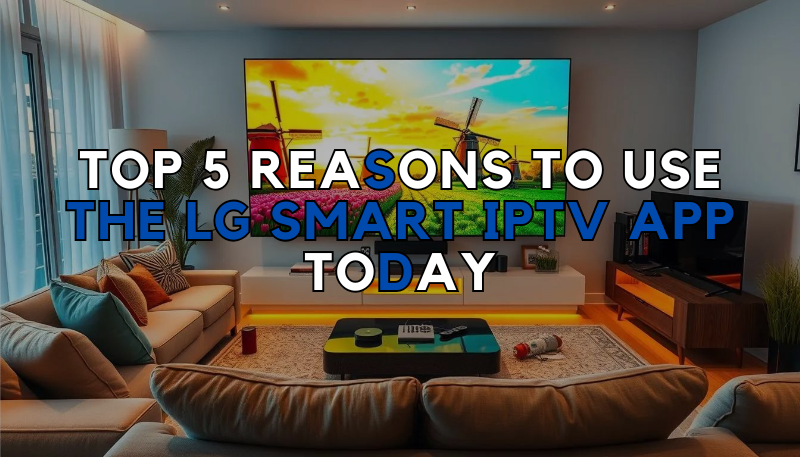 LG Smart IPTV App