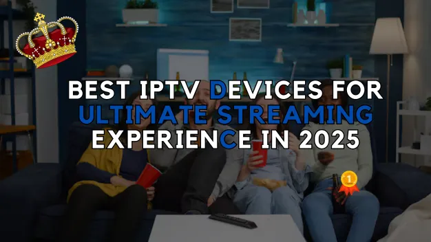Best IPTV Devices