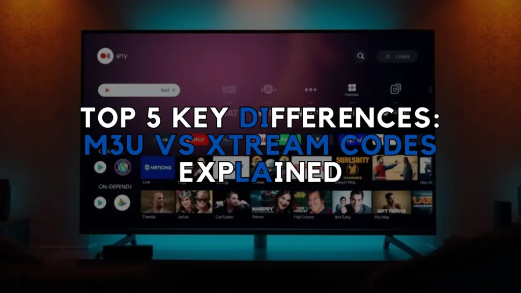M3U vs Xtream Codes